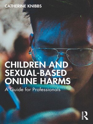 cover image of Children and Sexual-Based Online Harms